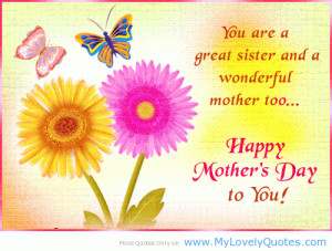 ... Sister And A Wonderful Mother Too, Happy Mother’s Day To You