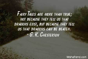 fairy-Fairy Tales are more than true; not because they tell us that ...
