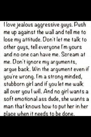 Guys, Aggressive Guys, Jealous Aggressive, Aggressive Love Quotes ...