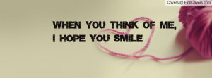 When you think of me, I hope you smile Profile Facebook Covers