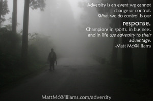 Champions in sports, in business, and in life use adversity to their ...