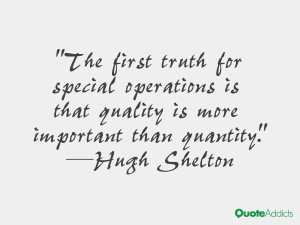 hugh shelton quotes the first truth for special operations is that ...