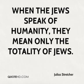 julius-streicher-julius-streicher-when-the-jews-speak-of-humanity.jpg