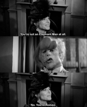 The Elephant Man. One of the best lines. Such a moment.
