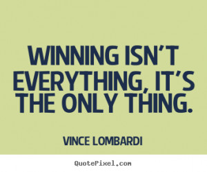 Make picture quotes about success - Winning isn't everything, it's the ...