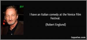 have an Italian comedy at the Venice Film Festival. - Robert Englund