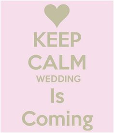 Keep calm the wedding is coming - wedding countdown