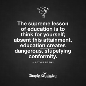 The supreme lesson of education is to think for yourself