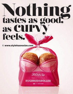 Nothing tastes as good as curvy feels”