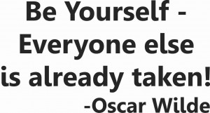 Be Yourself Everyone Else Is Already Taken Quote