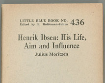 Henrik Ibsen, His Life, Aim and Inf luence by Julius Moritzen Little ...