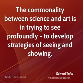 edward-tufte-edward-tufte-the-commonality-between-science-and-art-is ...