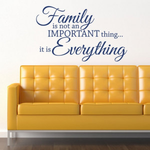 Family is not an IMPORTANT thing it is everything