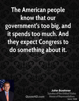 The American people know that our government's too big, and it spends ...