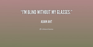 quote-Adam-Ant-im-blind-without-my-glasses-171429.png