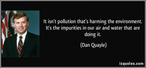 It isn't pollution that's harming the environment. It's the impurities ...