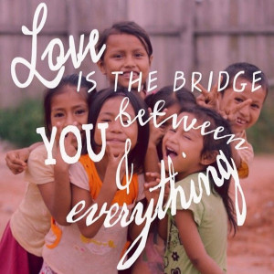 Love is the bridge between you and everything #quote #love #rumi # ...