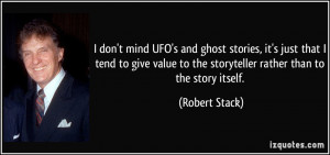 don't mind UFO's and ghost stories, it's just that I tend to give ...
