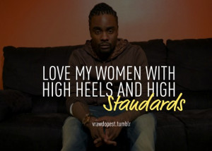 Rapper, wale, quotes, sayings, love, women, high heels