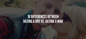 10 Differences Between Dating A Boy Vs Dating A Man