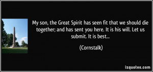 ... , the Great Spirit has seen fit that we should die together; and