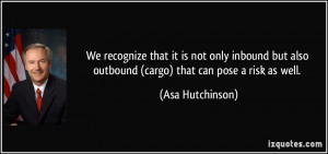 not only inbound but also outbound cargo that can pose a risk as well