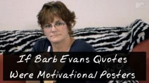 If Barbara Evans Quotes Were Motivational Posters…My Life Would Be ...