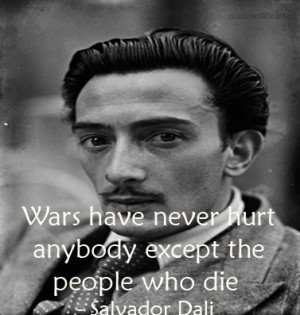 never hurt except the people who die salvador dali war picture quote ...