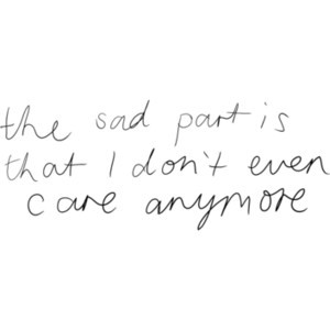 ... delete this that i don t even care anymore sad quote quotespicturescom