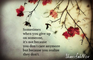 ... it s not because you don t care anymore but because you realize