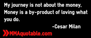 My journey is not about the money, Money is a by-product of loving ...
