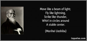 ... thunder, Whirl in circles around A stable center. - Morihei Ueshiba