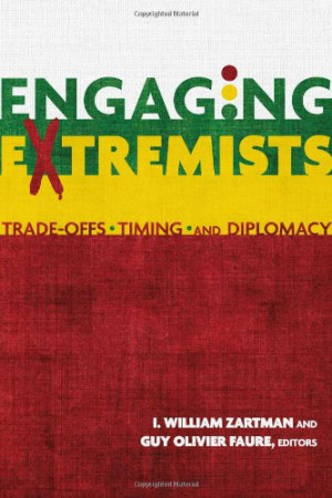 ENGAGING EXTREMISTS: Trade-Offs, Timing, and Diplomacy