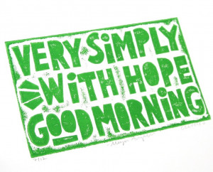 Maya Angelou, Good Morning Quote, Very Simply with Hope Quote