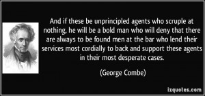 And if these be unprincipled agents who scruple at nothing, he will be ...