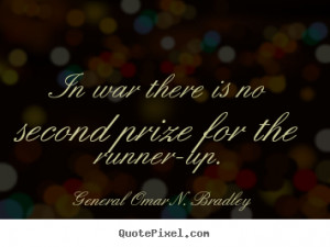 Success quotes - In war there is no second prize for the runner-up.