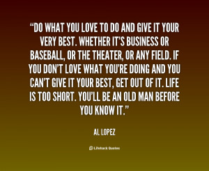 quote-Al-Lopez-do-what-you-love-to-do-and-6604.png