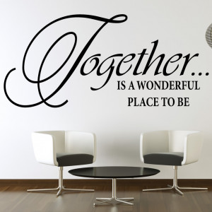 Together Is a Wonderful Place To Be Wall Quote Wall Art Decal ...