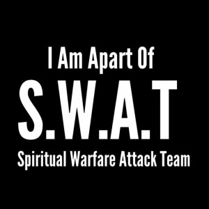Am Apart Of S.W.A.T. Spiritual Warfare Attack Team: Prayer Warriors ...