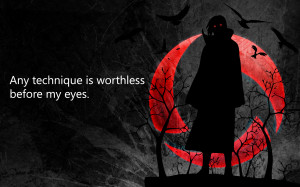 itachi uchiha quotes Any technique is worthless before my eyes. itachi ...