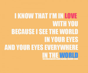 In Love WithYou Because I See The World In Your Eyes And Your Eyes ...