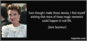 More Jane Seymour Quotes