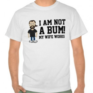 funny humor bum wife character slogan quote funny saying humorous i am ...