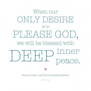 Deep inner peace comes from seeking God and making his desires or own ...