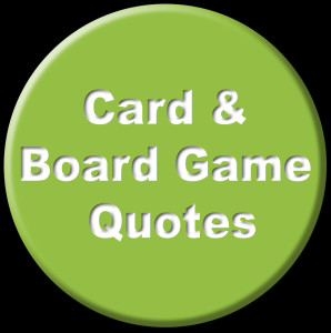 Card & Board game quotes