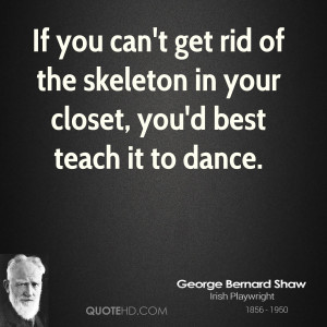 ... get rid of the skeleton in your closet, you'd best teach it to dance