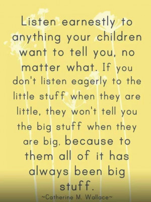 ... don't always listen to everything our kids say. This a good reminder