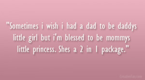 Sometimes I wish I had a dad to be daddy’s little girl but I’m ...