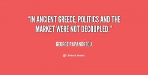 In ancient Greece, politics and the market were not decoupled.”