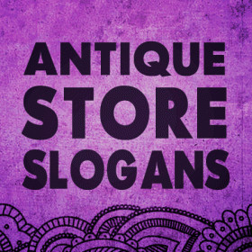 great antique store slogans